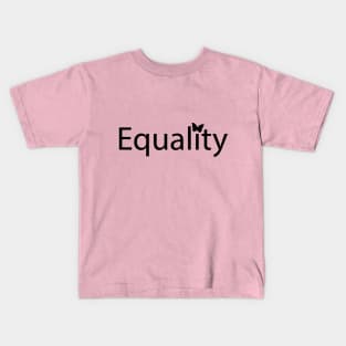 Equality fun positive typography design Kids T-Shirt